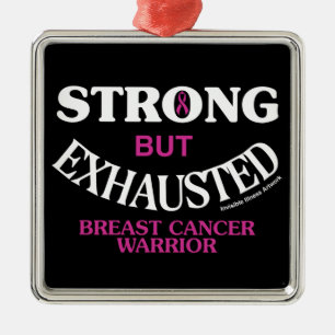 STRONG but EXHAUSTED...Breast Cancer Ornament Aus Metall