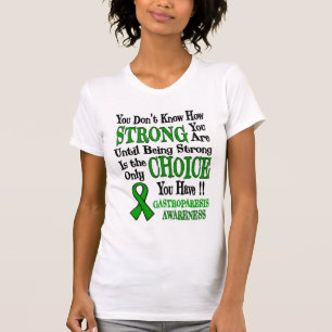 Strong/Choice.. Gastroparesis T-Shirt