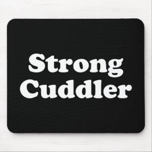 Strong Cuddler Mousepad