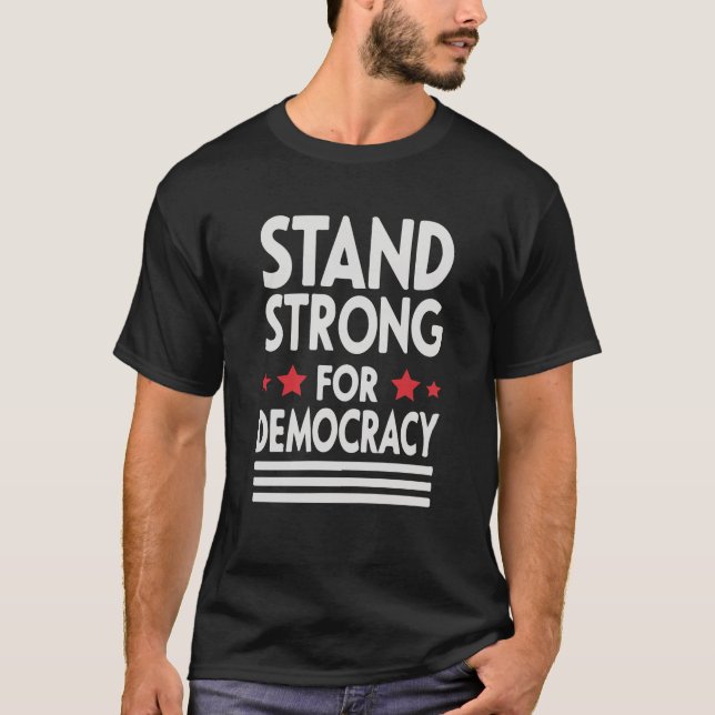 Strong for Democracy - Bold Statement T-Shirt (Vorderseite)