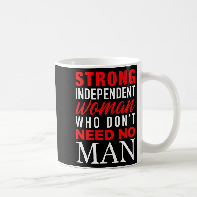 Strong Independent Woman Who Don't Need No Man - F Kaffeetasse (Rechts)