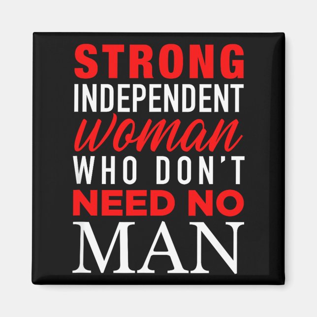 Strong Independent Woman Who Don't Need No Man - F Magnet (Vorne)