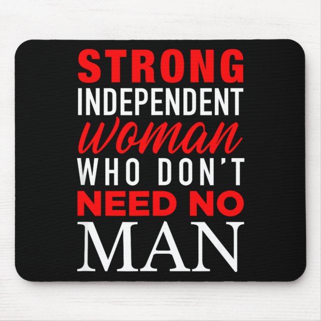 Strong Independent Woman Who Don't Need No Man - F Mousepad (Vorne)