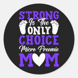 Strong ist die einzige Wahl Micro Preemie Mama Mut Runder Aufkleber