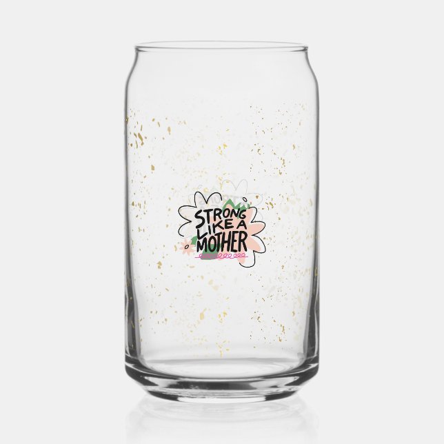 Strong like a mother dosenglas (Vorderseite)