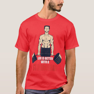 Strong man life is better with a strongman bodybui T-Shirt