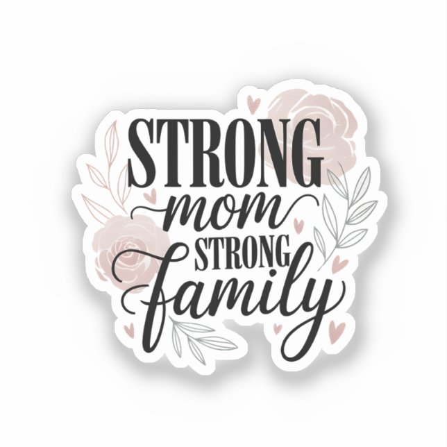 Strong Mom Strong Family Floral Quote Art Aufkleber (Vorderseite)