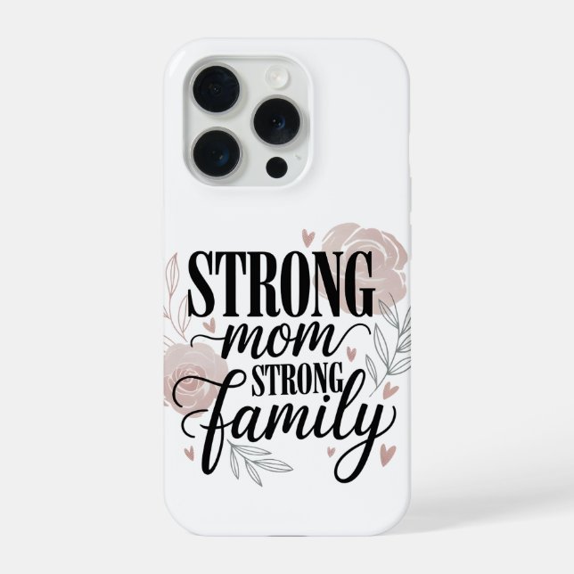 Strong Mom Strong Family Floral Quote Art iPhone Hülle (Rückseite)