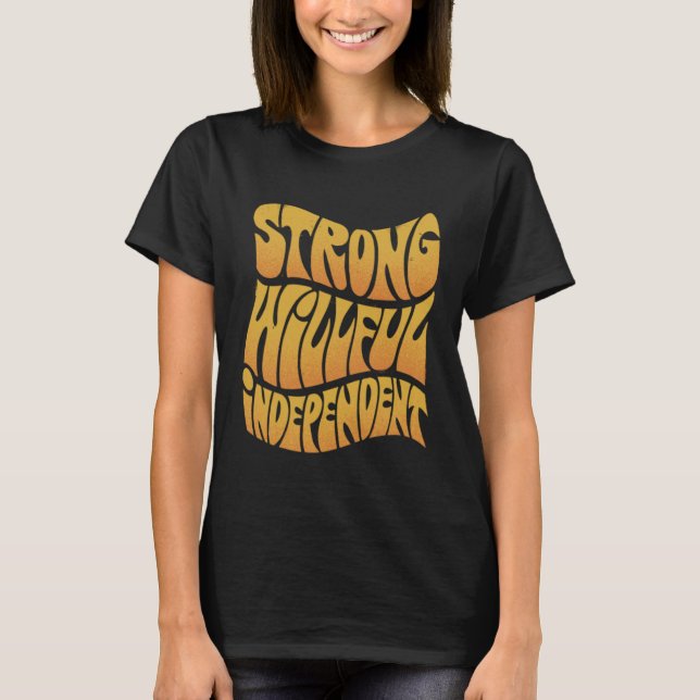 Strong Willful Independent Inspirational Apparel T-Shirt (Vorderseite)