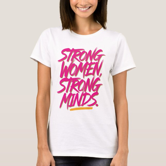 Strong women, Strong Minds. T-Shirt (Vorderseite)