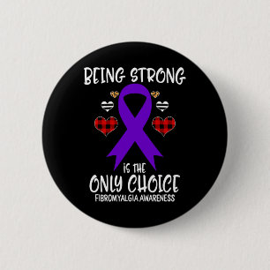 Strong zu sein ist die einzige Choice Fibromyalgie Button