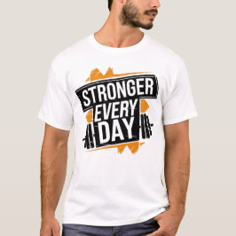 Stronger Every Day Fitness Progress Motivation Art T-Shirt