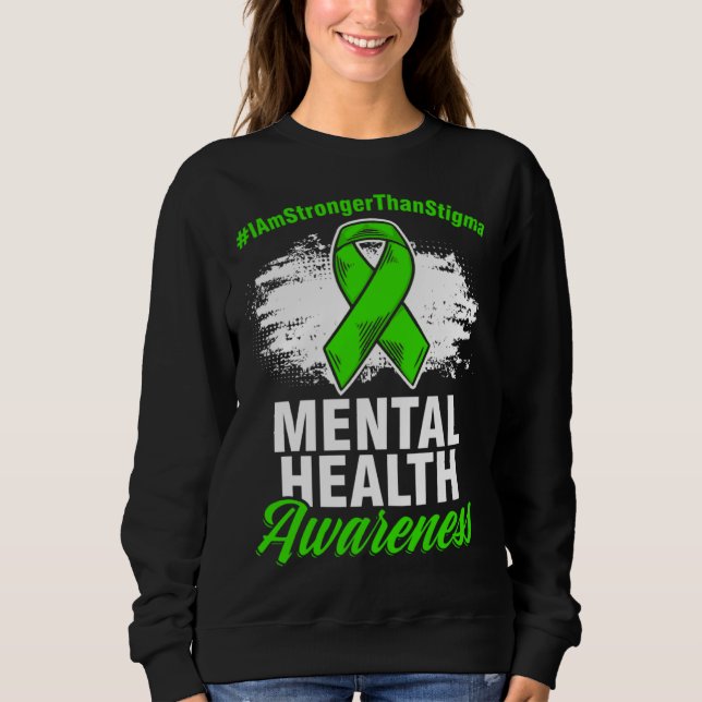 Stronger Than Stigma Mental Illness Mental Health  Sweatshirt (Vorderseite)