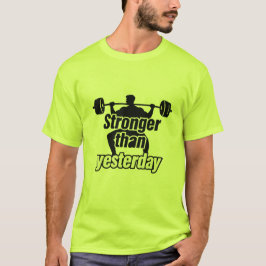 Stronger Than Yesterday Weightlifting Gym Motivati T-Shirt