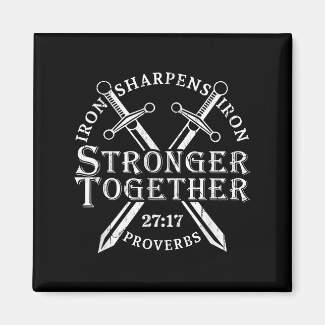 Strongers Together Iron Sharpens Iron Proverbs 27_ Magnet (Vorne)