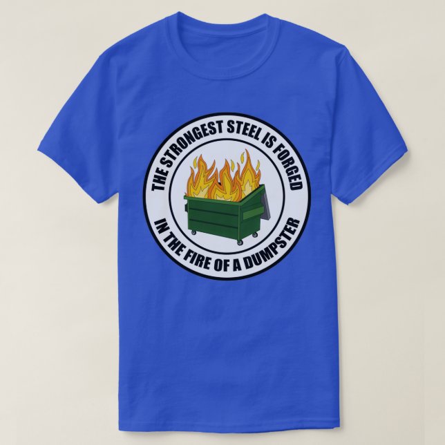Strongest Sl Forged in Dumpster Fire Round T T-Shirt (Design vorne)