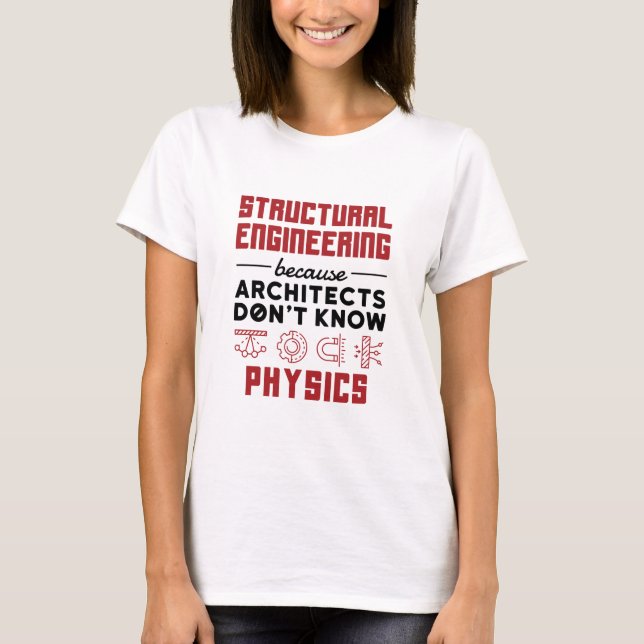 Strukturelles Engineering Sarcastic Physics Sprich T-Shirt (Vorderseite)