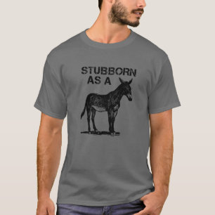 Stubborn als Maultier T-Shirt