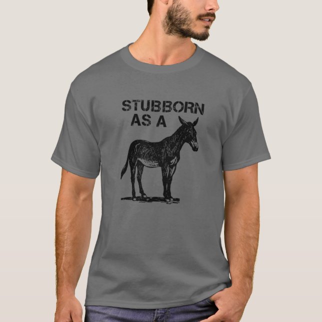 Stubborn als Maultier T-Shirt (Vorderseite)