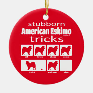 Stubborn American Eskimo Tricks Keramik Ornament