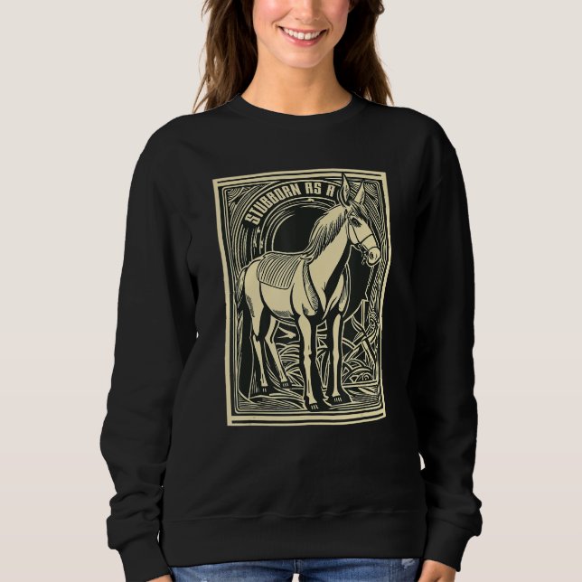 Stubborn as a Mule Legendary Persistence Sweatshirt (Vorderseite)