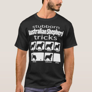 Stubborn Australian Shepherd Tricks T-Shirt