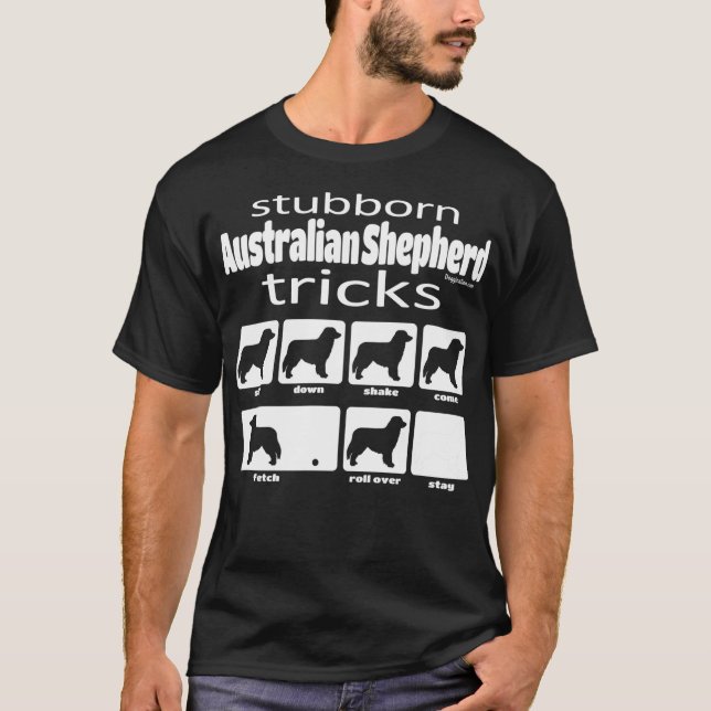 Stubborn Australian Shepherd Tricks T-Shirt (Vorderseite)
