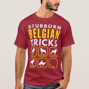 Stubborn - Belgische Tricks - Prämie für Hundeausb T-Shirt