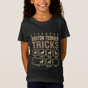 Stubborn Boston Terrier Tricks Dog Lover T - Shirt