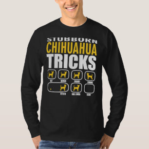 Stubborn Chihuahua Tricks Funny T-Shirt