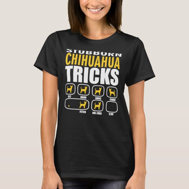 Stubborn Chihuahua Tricks Funny T-Shirt (Vorderseite)