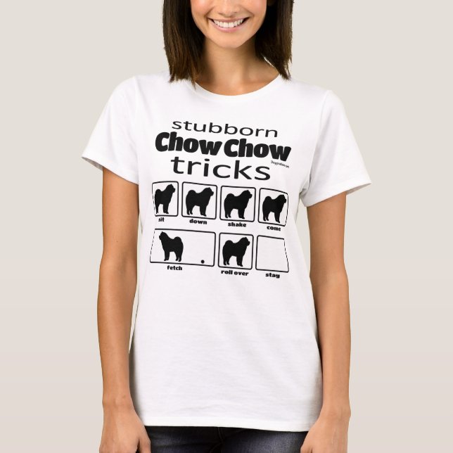 Stubborn Chow Chow Tricks T-Shirt (Vorderseite)