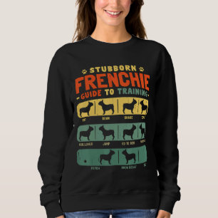 Stubborn Frenchie Sweatshirt