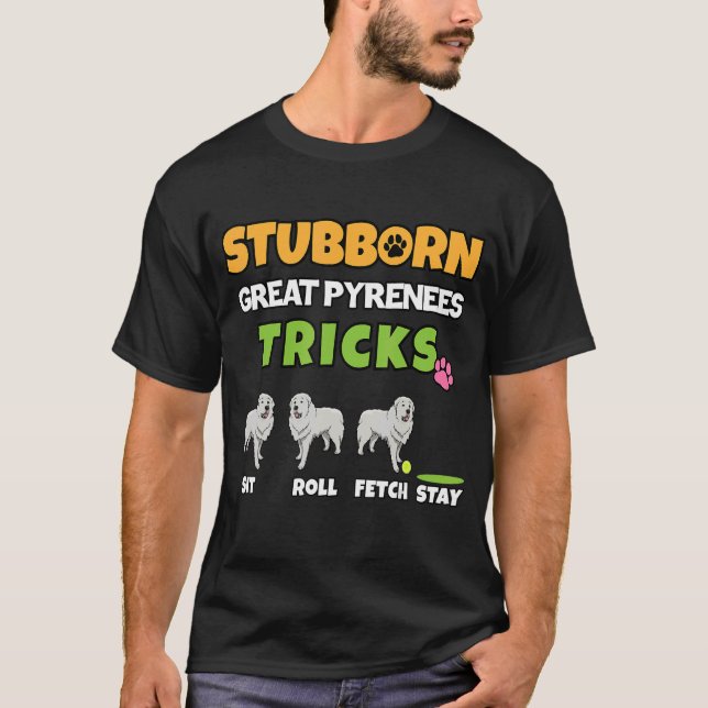 Stubborn Great Pyrenäen Tricks Dog T-Shirt (Vorderseite)