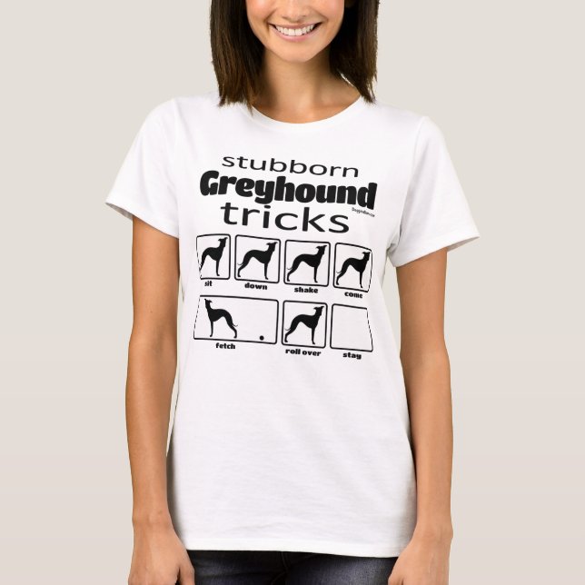 Stubborn Greyhound Tricks T-Shirt (Vorderseite)