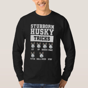 Stubborn-Husky-Tricks für einen sibirischen Husky T-Shirt