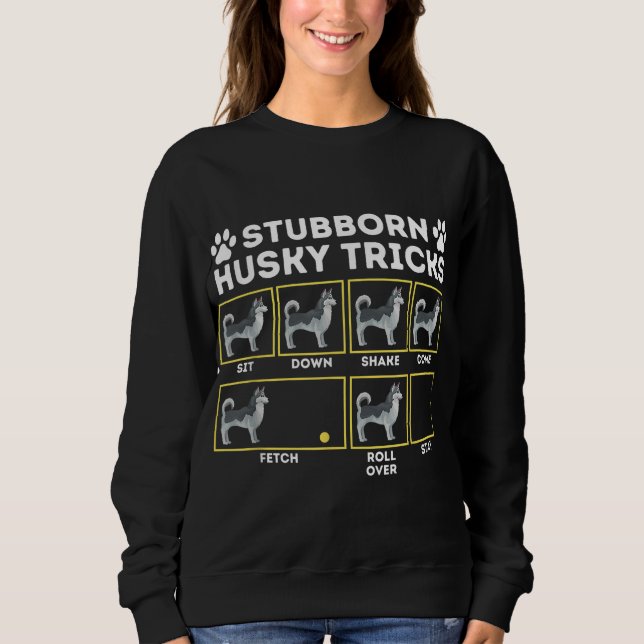 Stubborn Husky Tricks - Siberischer Husky Lover Si Sweatshirt (Vorderseite)