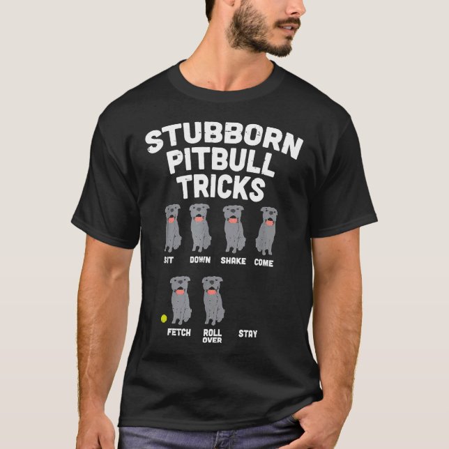 Stubborn Pitbull Tricks Funny Pittie Dog Lover Eig T-Shirt (Vorderseite)