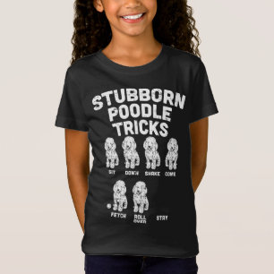 Stubborn Poodle Tricks Funny Dog Lover Owner Bahn T-Shirt