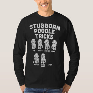 Stubborn Poodle Tricks Funny Dog Lover Owner Bahn T-Shirt
