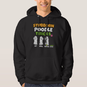 Stubborn Poodle Tricks I Dog Lover I Poodle Hoodie
