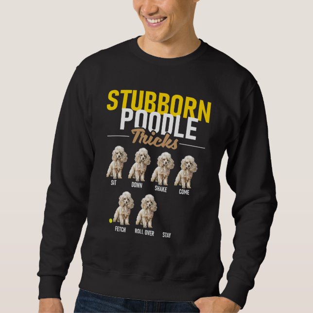 Stubborn Poodle Tricks - Puppy Canine Lover Dow Sweatshirt (Vorderseite)