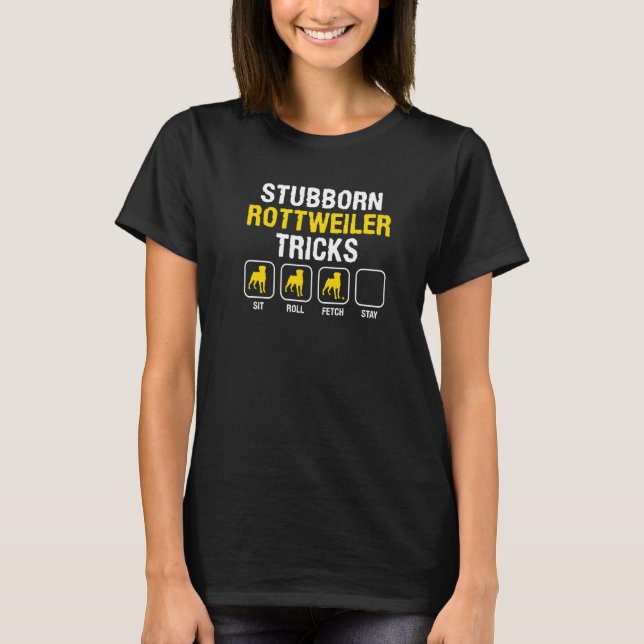 Stubborn Rottweiler Tricks Rottweilers Hund T-Shirt (Vorderseite)