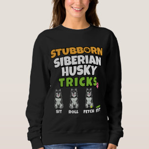 Stubborn Sibirische Husky-Tricks I Dog I Husky Sweatshirt