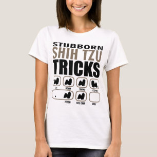 Stubborn tzu tricks dogs T-Shirt