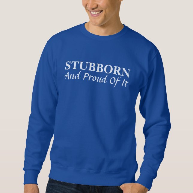 Stubborn und stolz darauf Sweatshirt (Vorderseite)