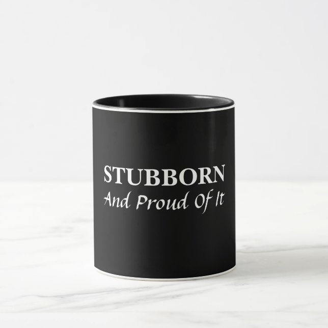 Stubborn und stolz darauf Tasse (Zentrum)