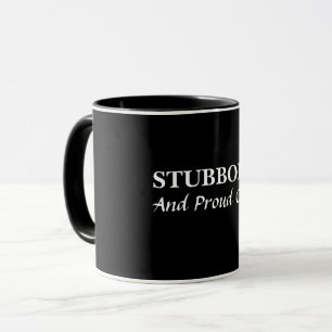Stubborn und stolz darauf Tasse