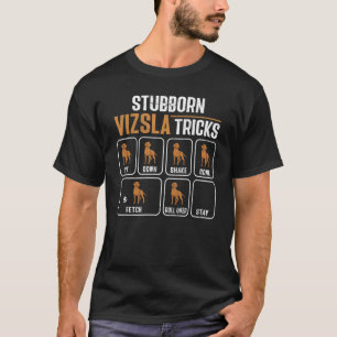 Stubborn Vizsla Tricks Ungarisch Vizsla T-Shirt