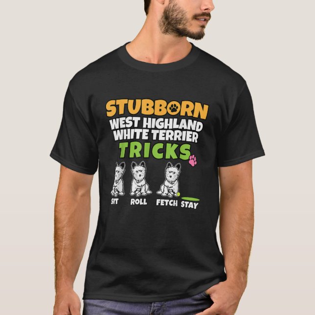 Stubborn West Highland White Terrier Tricks I West T-Shirt (Vorderseite)